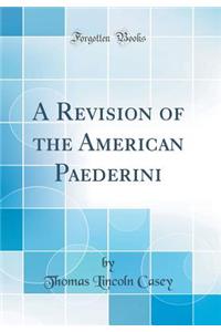 A Revision of the American Paederini (Classic Reprint)