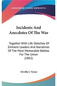 Incidents And Anecdotes Of The War