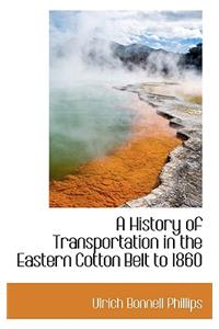 A History of Transportation in the Eastern Cotton Belt to 1860