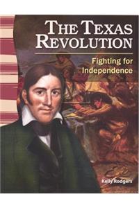 The Texas Revolution: Fighting for Independence