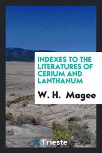 Indexes to the Literatures of Cerium and Lanthanum