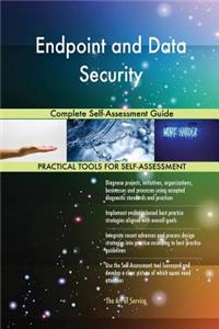 Endpoint and Data Security Complete Self-Assessment Guide