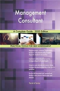 Management Consultant A Complete Guide - 2020 Edition