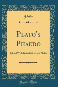Plato's Phaedo: Edited with Introduction and Notes (Classic Reprint)