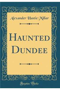 Haunted Dundee (Classic Reprint)