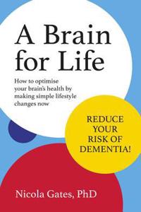 Brain for Life: How to Optimise Your Brain Health by Making Simple Lifestyle Changes Now