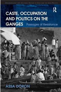 Caste, Occupation and Politics on the Ganges