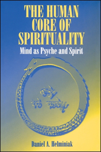 The Human Core of Spirituality: Mind as Psyche and Spirit