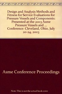 DESIGN AND ANALYSIS METHODS AND FITNESS FOR SERVICE EVALUATIONS FOR PRESSURE VESSELS AND COMPONENTS (G01194)