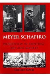 Meyer Schapiro Worldview in Painting