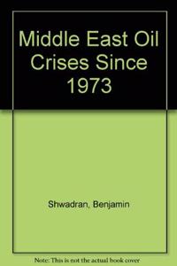 Middle East Oil Crises Since 1973