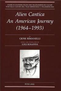 Alien Cantica - An American Journey (1964-1993): Edited and Translated by Luigi Bonaffini