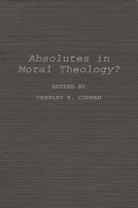 Absolutes in Moral Theology?