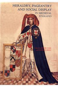 Heraldry, Pageantry and Social Display in Medieval England