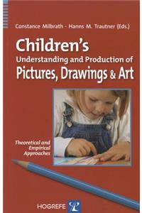 Children's Understanding and Production of Pictures, Drawings & Art: Theoretical and Empirical Approaches