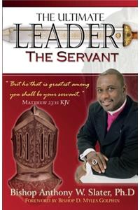 The Ultimate Leader the Servant