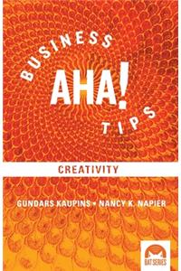 Business Aha! Tips: on Creativity