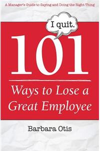 101 Ways to Lose a Great Employee