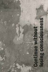 Continue Without Losing Consciousness - Rob Churm, Raydale Dower, Tony Swain