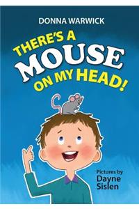There's a Mouse on My Head!