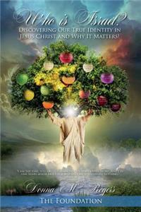 Who is Israel? Discovering Our True Identity in Jesus Christ and Why it Matters!