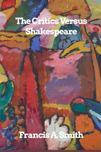 The Critics Versus Shakespeare