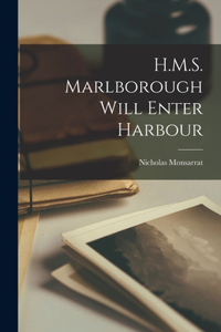 H.M.S. Marlborough Will Enter Harbour