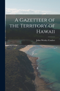 Gazetteer of the Territory of Hawaii