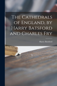 Cathedrals of England, by Harry Batsford and Charles Fry