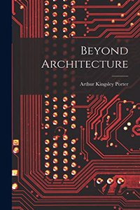 Beyond Architecture