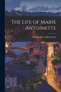 Life of Marie Antoinette