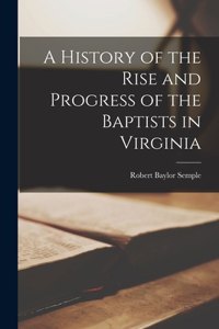 History of the Rise and Progress of the Baptists in Virginia