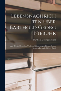 Lebensnachrichten Uber Barthold Georg Niebuhr