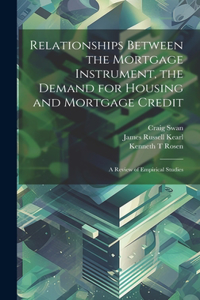 Relationships Between the Mortgage Instrument, the Demand for Housing and Mortgage Credit