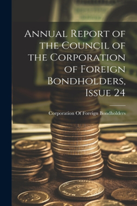 Annual Report of the Council of the Corporation of Foreign Bondholders, Issue 24