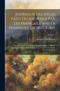 Journaux Des Siéges Faits Ou Soutenus Par Les Français Dans La Péninsule, De 1807 À 1814