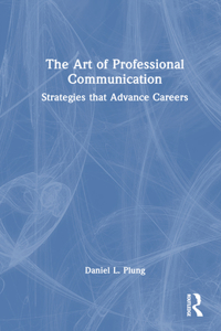 Art of Professional Communication: Strategies That Advance Careers