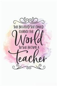 She Believed She Could Change the World So She Became a Teacher