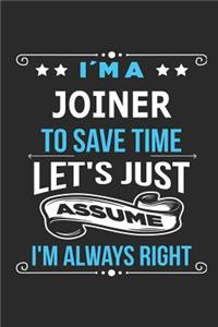 I`m a Joiner To save time let´s just assume I´m always right