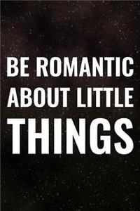 Be Romantic About Little Things