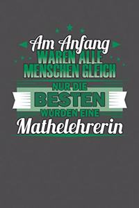 Am Anfang Waren Alle Menschen Gleich Nur Die Besten Wurden eine Mathelehrerin