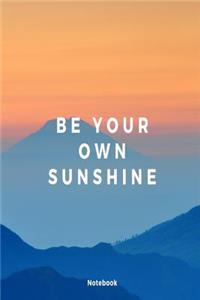 Be Your Own Sunshine Notebook