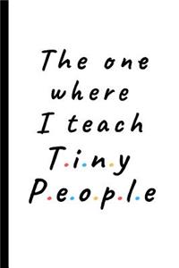 The one where I teach Tiny People