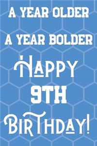 A Year Older A Year Bolder Happy 9th Birthday