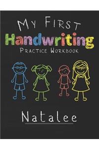 My first Handwriting Practice Workbook Natalee: 8.5x11 Composition Writing Paper Notebook for kids in kindergarten primary school I dashed midline I For Pre-K, K-1, K-2, K-3 I Back To School Gift