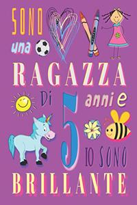 Sono una ragazza di 5 anni e io sono brillante