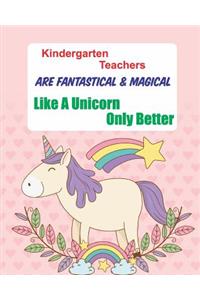 Kindergarten Teachers Are Fantastical * Magical Like A Unicorn Only Better