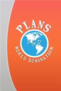 Plans For World Domination