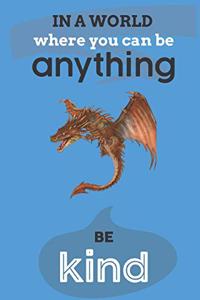 In A World Where You Can Anything Be Kind