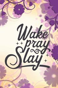Wake Pray Slay